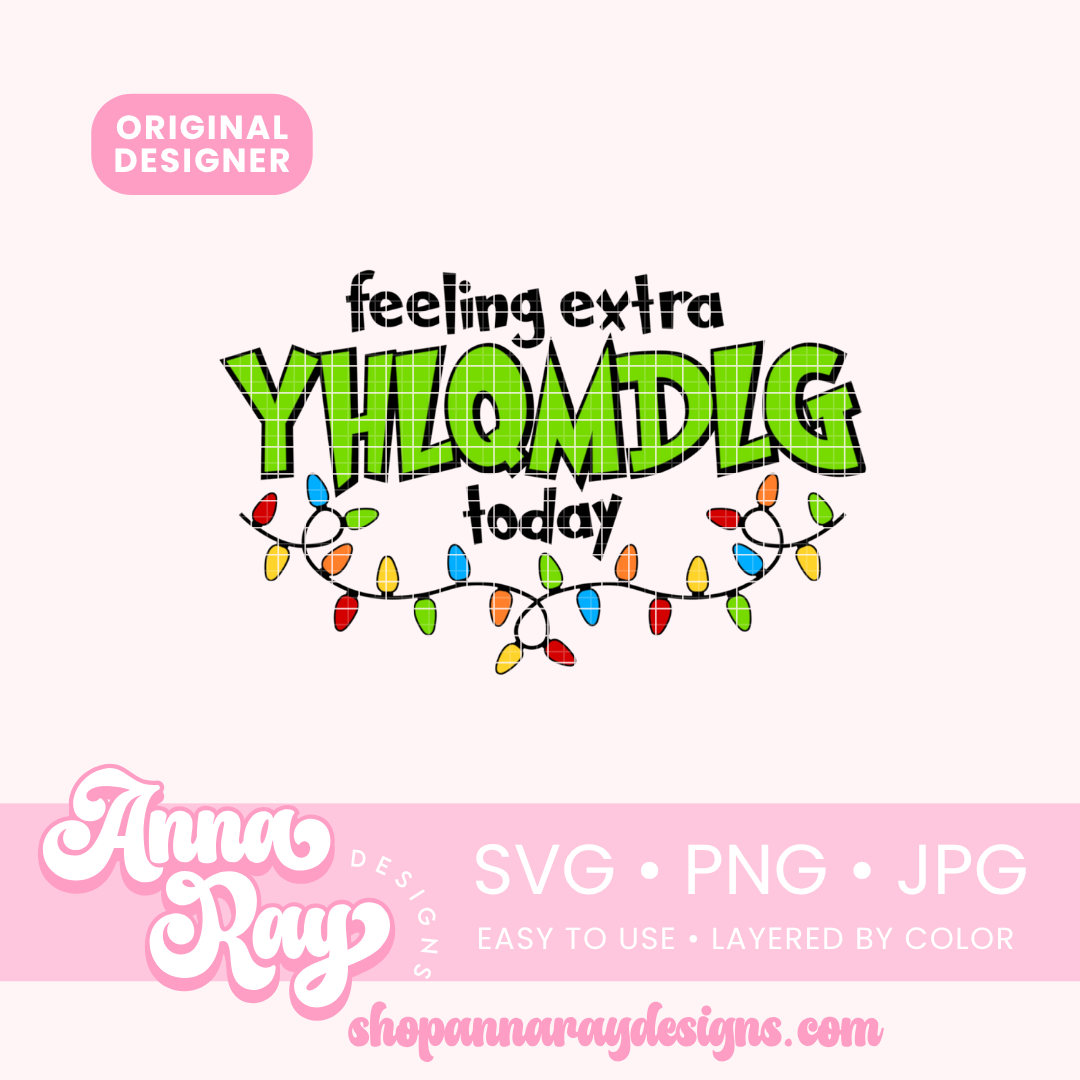 Feeling Extra YHLQMDLG Today SVG PNG JPG