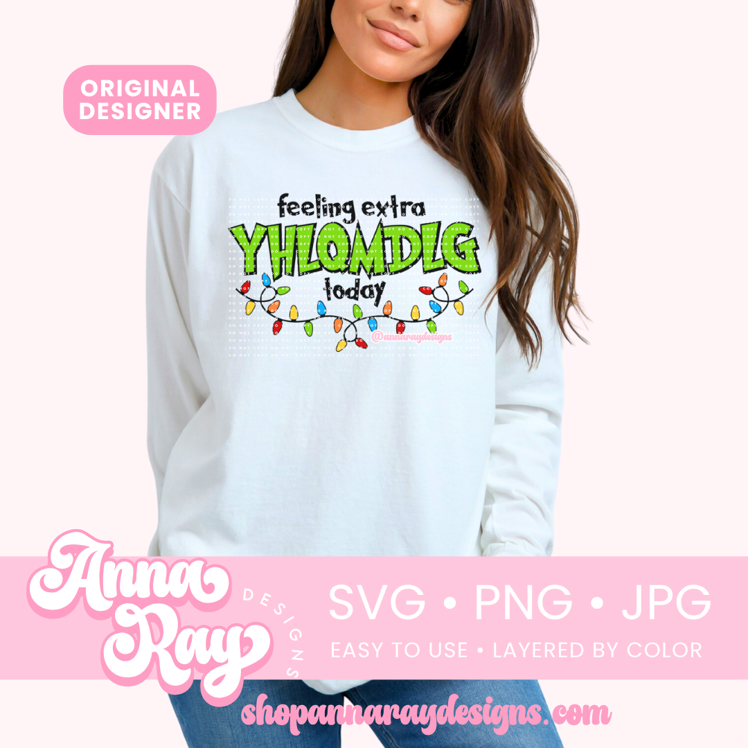 Feeling Extra YHLQMDLG Today SVG PNG JPG