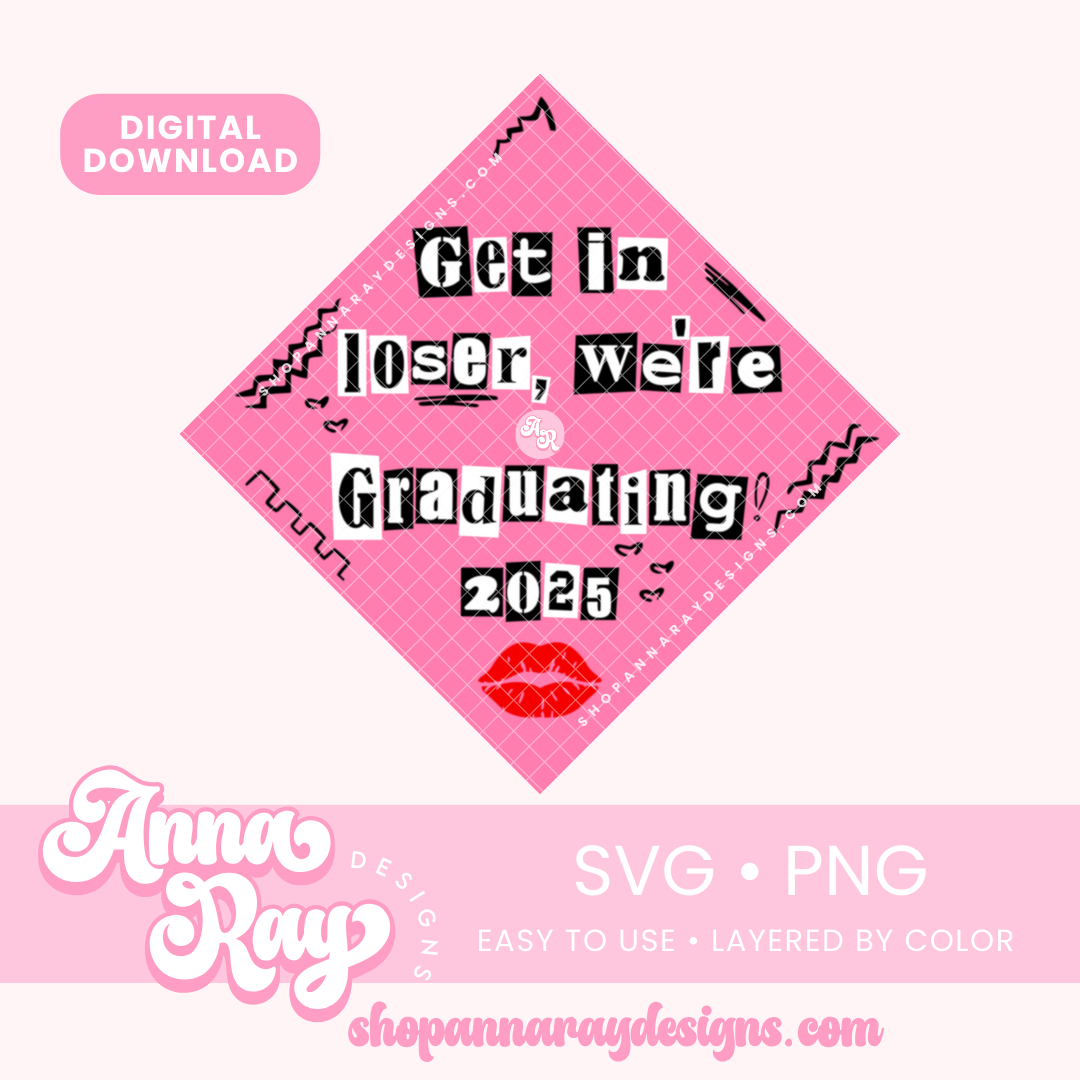 GC Get In Loser, We're Graduating 2025 SVG PNG