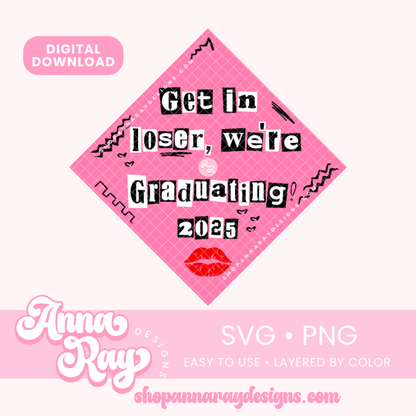 GC Get In Loser, We're Graduating 2025 SVG PNG