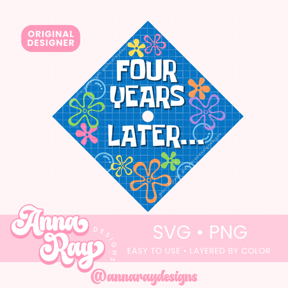 Grad Cap Topper Four Years Later SVG PNG