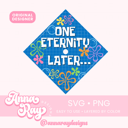 Grad Cap Topper One Eternity Later SVG PNG