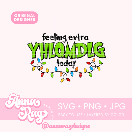 Feeling Extra YHLQMDLG Today SVG PNG JPG