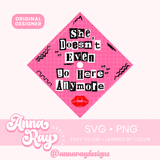 Grad Cap Topper She Doesn't Even Go Here Anymore SVG PNG