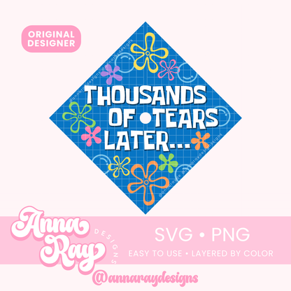 Grad Cap Topper Thousands of Tears Later SVG PNG