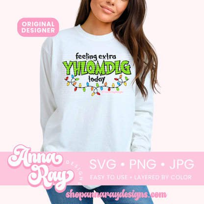 Feeling Extra YHLQMDLG Today SVG PNG JPG