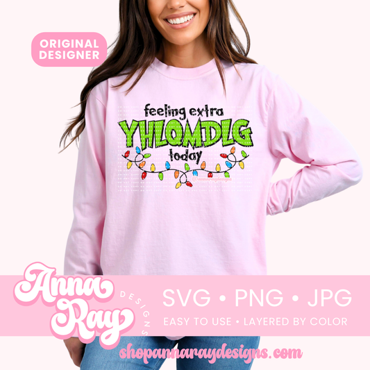 Feeling Extra YHLQMDLG Today SVG PNG JPG