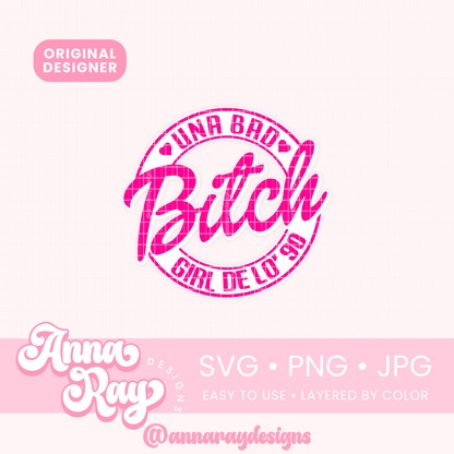 Una Bad Bitch Girl De Lo' 90 SVG PNG JPG