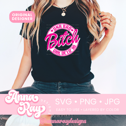 Una Bad Bitch Girl De Lo' 90 SVG PNG JPG