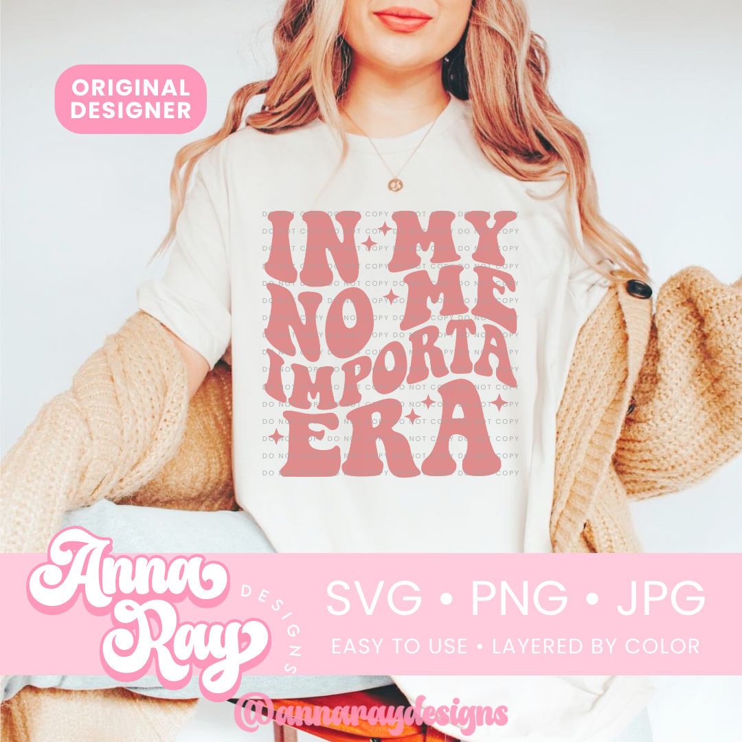 In My No Me Importa Era SVG PNG JPG