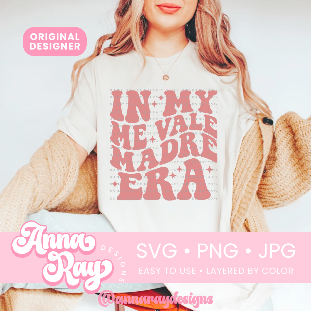 In My Me Vale Madre Era SVG PNG JPG